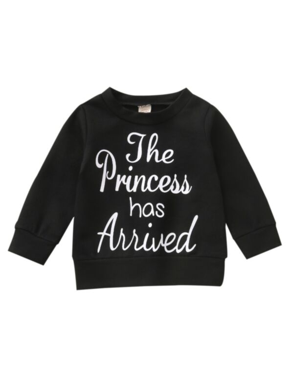 The Princess Has Arrived Sweatshirt