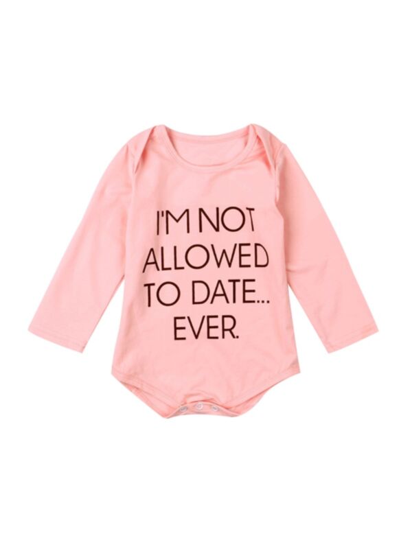 I'm Not Allowed To Date Ever Baby Girl Bodysuit
